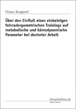 Über den Einfluß eines einbeinigen fahrradergometrischen Trainings auf metabolische und hämodynamische Parameter bei dosierter Arbeit