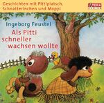 ISBN 9783898301893: Geschichten mit Pittiplatsch, Schnatterinchen und Moppi - "Als Pitti schneller wachsen wollte" - Hörspiel