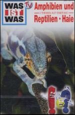 Was ist Was - Toncassetten / Amphibien & Reptilien /Haie – Das Original-Hörspiel zur TV-Serie