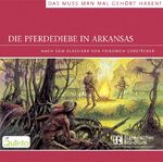 Die Pferdediebe in Arkansas - Nach dem Romanklassiker von Friedrich Gerstäcker