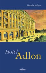 ISBN 9783898363860: Hotel Adlon. Das Berliner Hotel, in dem die grosse Welt zu Gast war.