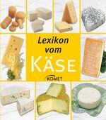 ISBN 9783898364461: Lexikon vom Käse