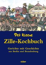 ISBN 9783898364591: Det kleene Zille-Kochbuch - Gerichte mit Geschichte aus Berlin und Brandenburg