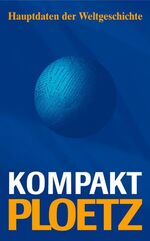 ISBN 9783898364690: Kompakt Ploetz: Hauptdaten der Weltgeschichte