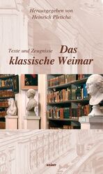 ISBN 9783898365178: Das klassische Weimar - Texte und Zeugnisse