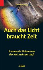 ISBN 9783898365185: Auch das Licht braucht Zeit. Spannende Phänomene der Naturwisenschaft