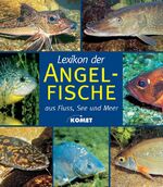 ISBN 9783898365345: Lexikon der Angelfische aus Fluss, See und Meer