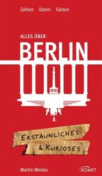 ISBN 9783898367851: Alles über Berlin: Erstaunliches & Kurioses Zahlen, Daten, Fakten