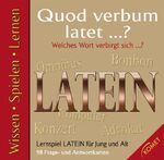 Quod verbum latet ...? - welches Wort verbirgt sich ...? ; Lernspiel Latein für Jung und Alt ; 98 Frage- und Antwortkarten