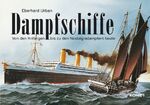 ISBN 9783898368124: Dampfschiffe – Von den Anfängen bis zu den Nostalgiedampfern heute