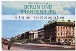 ISBN 9783898369213: Berlin und Brandenburg in frühen Farbfotografien