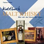 Kultbuch Malt Whisky - Alles über das Wasser des Lebens