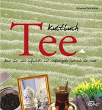 ISBN 9783898369633: Kultbuch Tee – Alles über das einfachste und vielfältigste Getränk der Welt