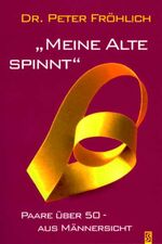 ISBN 9783898415262: Meine Alte spinnt – Paare über 50 - aus Männersicht