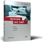 Vertrieb mit SAP - Prozesse, Funktionen, Vertrieb mit SAP - Prozesse, Funktionen,