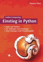 Einstieg in Python - [Zope und Python ; für Anfänger und Umsteiger ; viele Übungen und Praxisbeispiele]