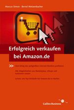 ISBN 9783898423502: Erfolgreich verkaufen bei Amazon.de (Gebundene Ausgabe) von Marcus Simon Bernd Wetzenbacher E-Business Internet Handel Internet-Auktion Marktplatz Online-Marktplätze Verkauf Vertrieb Sales Amazon Mark