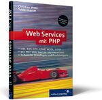 ISBN 9783898423946: Webservices mit PHP – XML-RPC, SOAP, WSDL, Verzeichnisdienste, Sicherheit