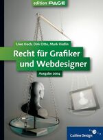 Recht für Grafiker und Webdesigner - Verträge, Schutz der kreativen Leistung, Selbständigkeit, Versicherungen, Steuern