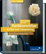 ISBN 9783898424677: Farbkorrektur in Film und Compositing MIT CD-ROM Komplett in Farbe: Mit After Effects, Premiere Pro und Final Cut Pro - auch zu Combustion und Digital Fusion Galileo Design [Gebundene Ausgabe] Farbthe