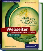 ISBN 9783898425575: Webseiten programmieren und gestalten: HTML, CSS, JavaScript, PHP, Perl, MySQL, SVG und Newsfeeds (Galileo Computing) Lubkowitz, Mark