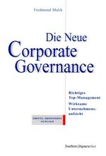 ISBN 9783898430906: Die Neue Corporate Governance: Richtiges Top-Management; Wirksame Unternehmensaufsicht