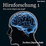 Hirnforschung 1 – Wer ist der Käpt' im Kopf