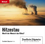 ISBN 9783898439695: Hitzestau macht der Mensch das Klima? Frankfurter Allgemeine, Archiv / FAZ-Audio-Dossier 13.