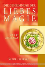 ISBN 9783898452526: Die Geheimnisse der Liebesmagie – 10 x 13 lichtvolle Rituale