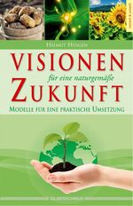 ISBN 9783898452564: Visionen für eine naturgemäße Zukunft – Modelle für eine praktische Umsetzung