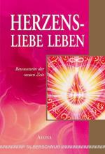 ISBN 9783898452816: Herzensliebe leben – Bewusstsein der neuen Zeit