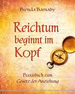 ISBN 9783898453059: Reichtum beginnt im Kopf - Praxisbuch zum Gesetz der Anziehung