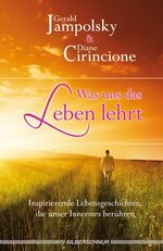 ISBN 9783898453189: Was uns das Leben lehrt - Inspirierende Lebensgeschichten die unser Innerstes berühren