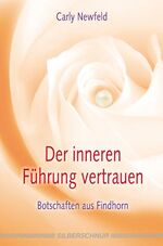 ISBN 9783898453363: Der inneren Führung vertrauen - Botschaften aus Findhorn