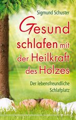 ISBN 9783898453448: Gesund schlafen mit der Heilkraft des Holzes - Der lebensfreundliche Schlafplatz