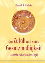 Der Zufall und seine Gesetzmäßigkeit - Liebesbotschaften der Engel