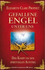 ISBN 9783898453745: Gefallene Engel - Der Kampf um den spirituellen Aufstieg