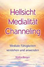 ISBN 9783898454346: Hellsicht, Medialität, Channeling – Mediale Fähigkeiten verstehen und anwenden