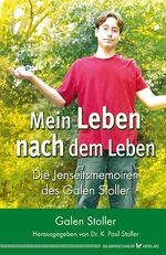 Mein Leben nach dem Leben – Die Jenseitsmemoiren des Galen Stoller