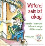 ISBN 9783898455527: Wütend sein ist okay! – Ein Kinderbuch über zornige Gefühle