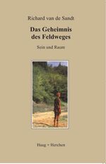 ISBN 9783898463546: Das Geheimnis des Feldweges - Sein und Raum