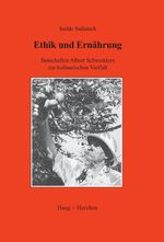 ISBN 9783898464017: Ethik und Ernährung - Botschaften Albert Schweitzers zur kulinarischen Vielfalt