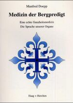 ISBN 9783898465885: Medizin der Bergpredigt - Eine echte Ganzheitsmedizin. Die Sprache unserer Organe