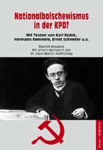 ISBN 9783898467025: Nationalbolschewismus in der KPD? - Mit Texten von Karl Radek, Hermann Remmele, Ernst Schneller u.a.