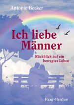 ISBN 9783898468053: Ich liebe Männer – Rückblick auf ein bewegtes Leben