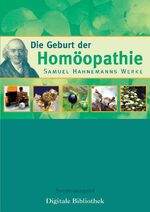 ISBN 9783898530163: Die Geburt der Homöopathie - Samuel Hahnemanns Werke - CD-ROM - Digitale Bibliothek