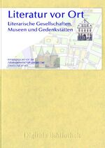 ISBN 9783898535373: Literatur vor Ort - Literarische Gesellschaften, Museen und Gedenkstätten - aus der Reihe: Digitale Bibliothek - Band: 137