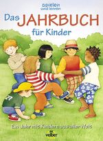 Das große Spielen-und-Lernen-Jahrbuch für Kinder - ein Jahr mit Kindern aus aller Welt