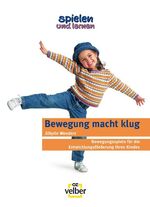 ISBN 9783898584036: Spielen und lernen "Bewegung macht klug" - Bewegungsspiele für die Entwicklungsförderung Ihres Kindes