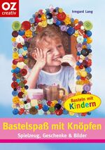 ISBN 9783898586337: Bastelspass mit Knöpfen – Spielzeug, Geschenke, Bilder